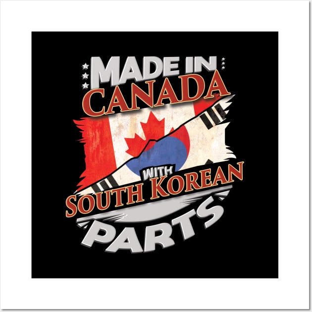 Made In Canada With South Korean Parts - Gift for South Korean From South Korea Wall Art by Country Flags
